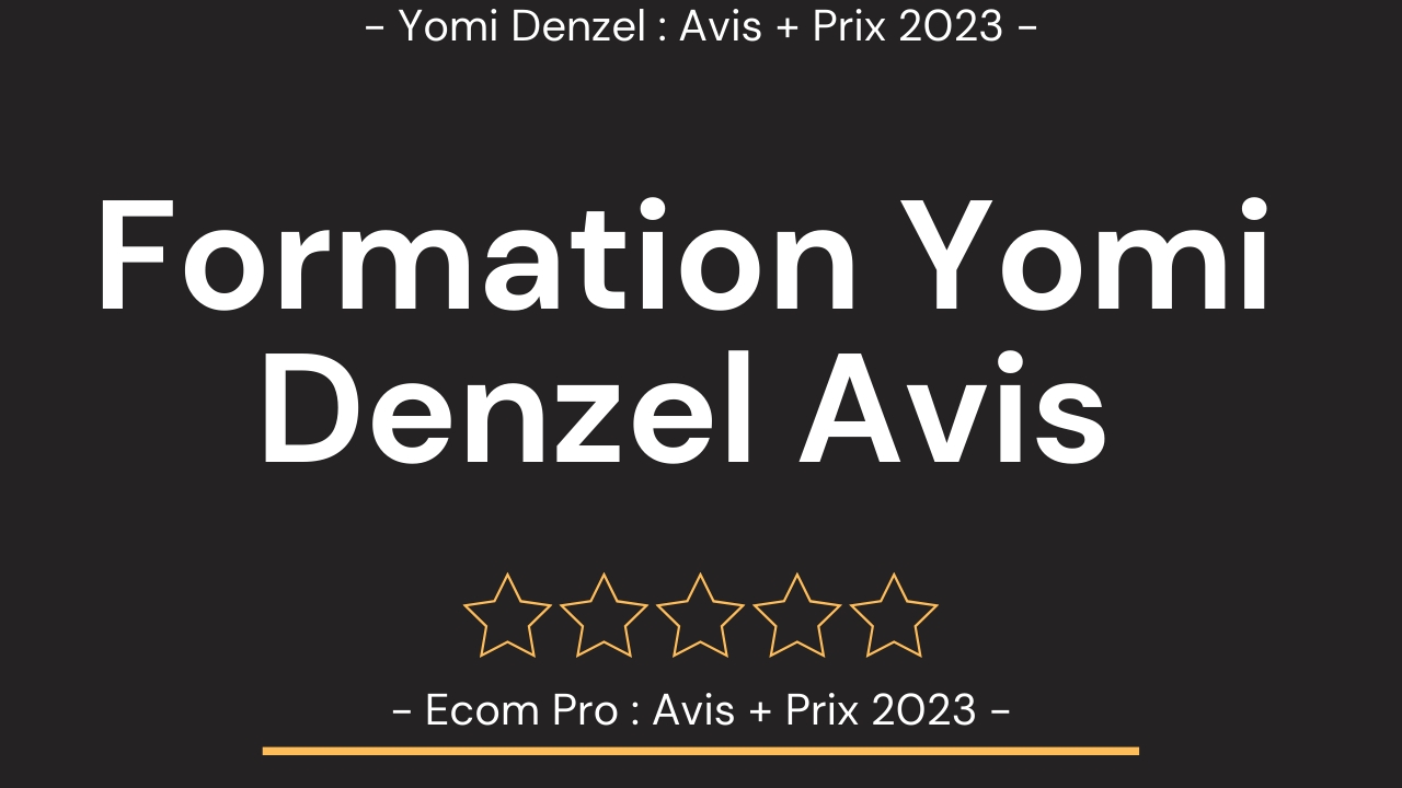 Formation De Yomi Denzel Avis Ecom Pro